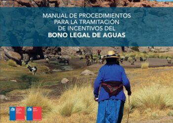 INDAP y DGA lanzan Manual de Procedimientos para la Tramitación de Incentivos del Bono Legal de Aguas.